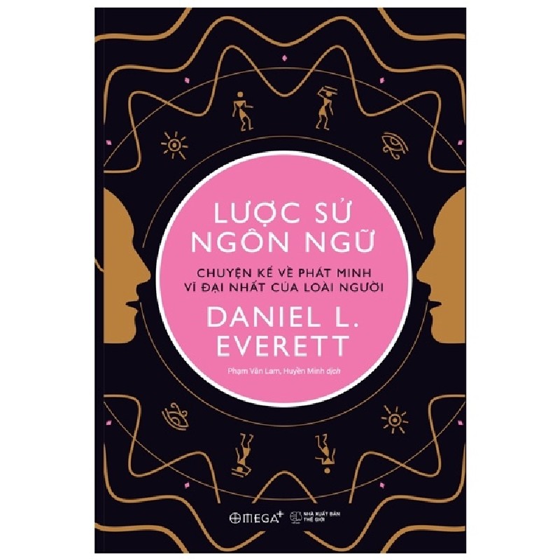 Lược Sử Ngôn Ngữ - Chuyện Kể Về Phát Minh Vĩ Đại Nhất Của Loài Người - Daniel L. Everett 139097