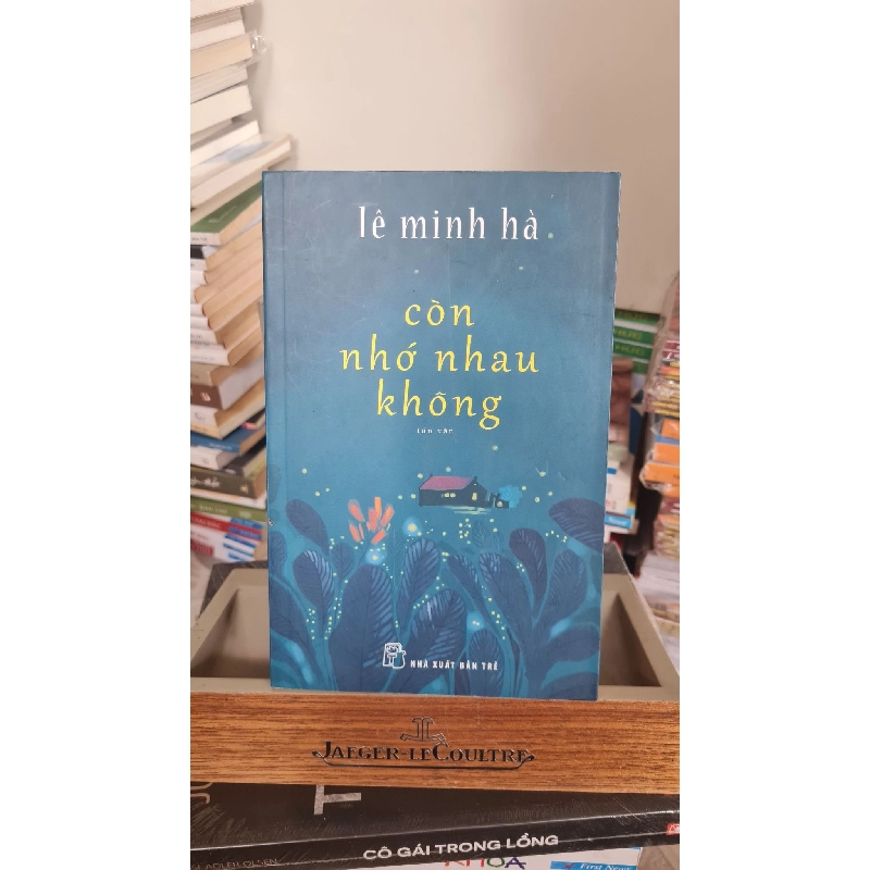 Còn nhớ nhau không - Lê Minh Hà Sách văn học STB0302 908724