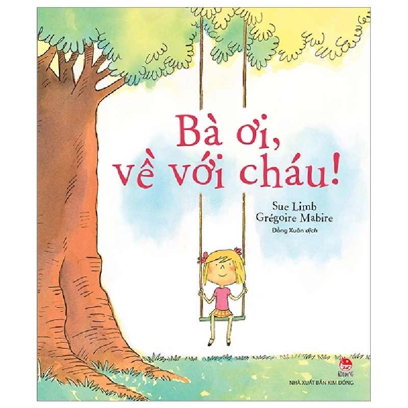 Bà Ơi, Về Với Cháu! - Sue Limb, Grégoire Mabire (Mới 100%) Truyện thiếu nhi, NXB Kim Đồng - SÁCH ĐẠI HỌC 482318