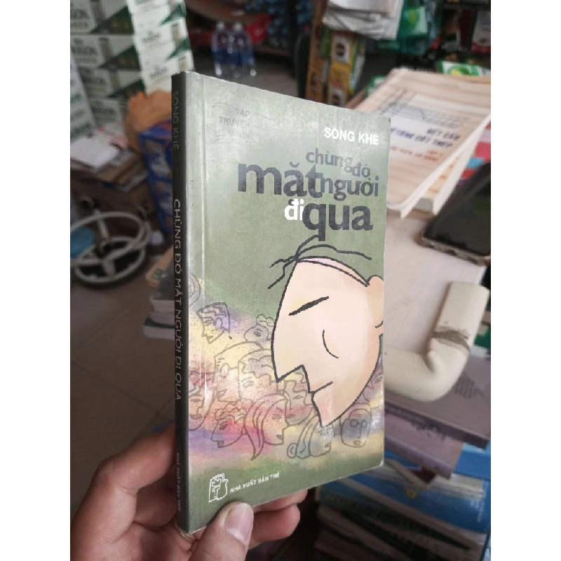 Chừng Đó Mặt Người Đi Qua - Song Khê 2007 mới 80% ố nhẹ Văn học Việt Nam HCM1004 1007434