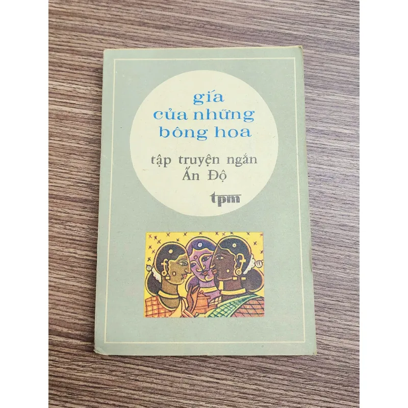 Truyện ngắn Ấn Độ chọn lọc: GIÁ CỦA NHỮNG BÔNG HOA (281 trang, sách đẹp) 776731