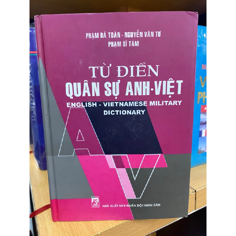 Từ Điển Quân Sự Anh Việt-NXB Quân Đội ND 2007-Bìa cứng,Khổ 17x24cm, 1740 trang 475258