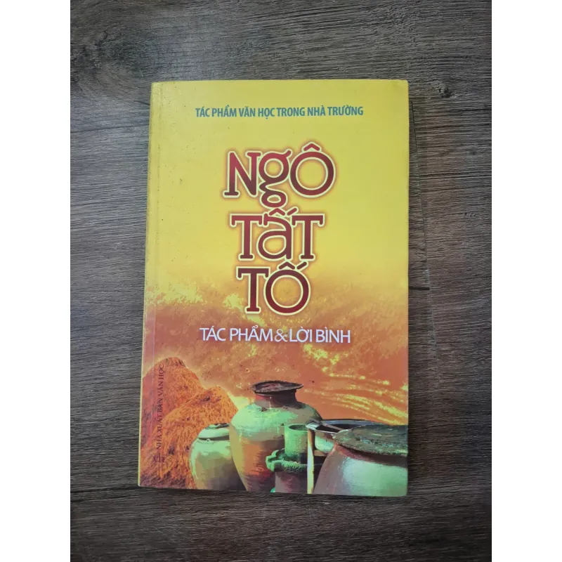 Ngô Tất Tố: Tác phẩm & Lời bình - Nhiều tác giả - Văn học / Phê bình 754963