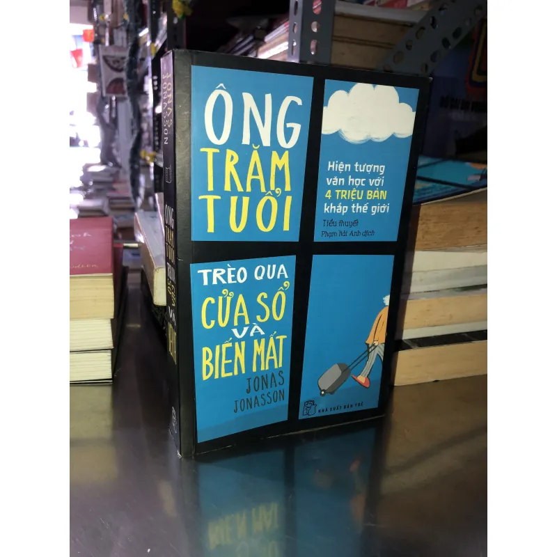 Ông trăm tuổi trèo qua cửa sổ và biến mất - Jonas Jonasson 1024811