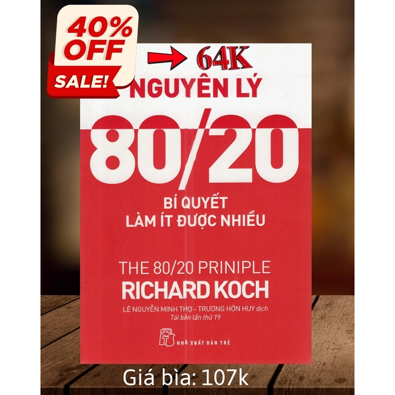 Nguyên Lý 80/20 – Bí Quyết Làm Ít Được Nhiều - Tác giả: Richard Koch 401494