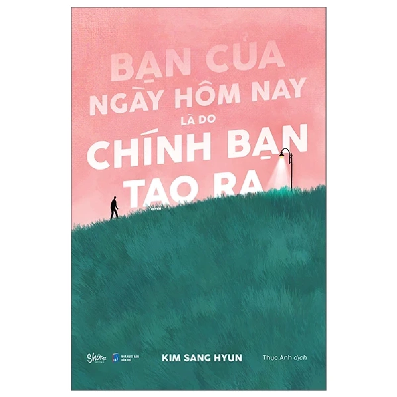 Bạn Của Ngày Hôm Nay Là Do Chính Bạn Tạo Ra - Kim Sang Hyun 282740