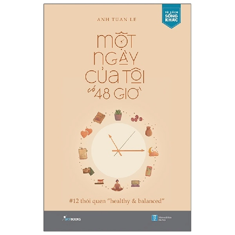 Một Ngày Của Tôi Có 48 Giờ - 12 Thói Quen “Healthy & Balanced” - Anh Tuan Le ASB.PO Oreka Blogmeo 230225 395060