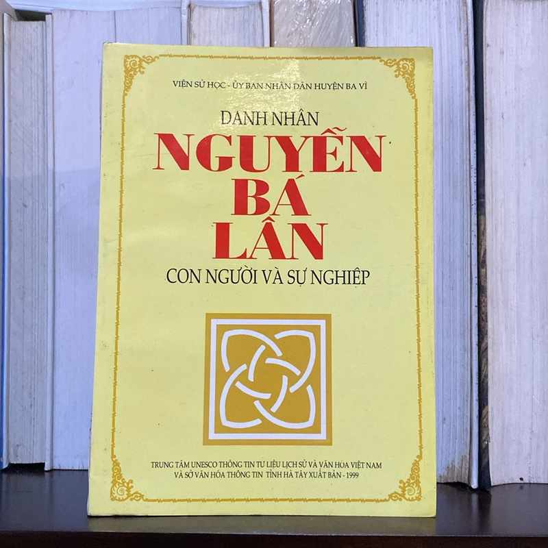 DANH NHÂN NGUYỄN BÁ LÂN - CON NGƯỜI VÀ SỰ NGHIỆP (XB 1999) 479225