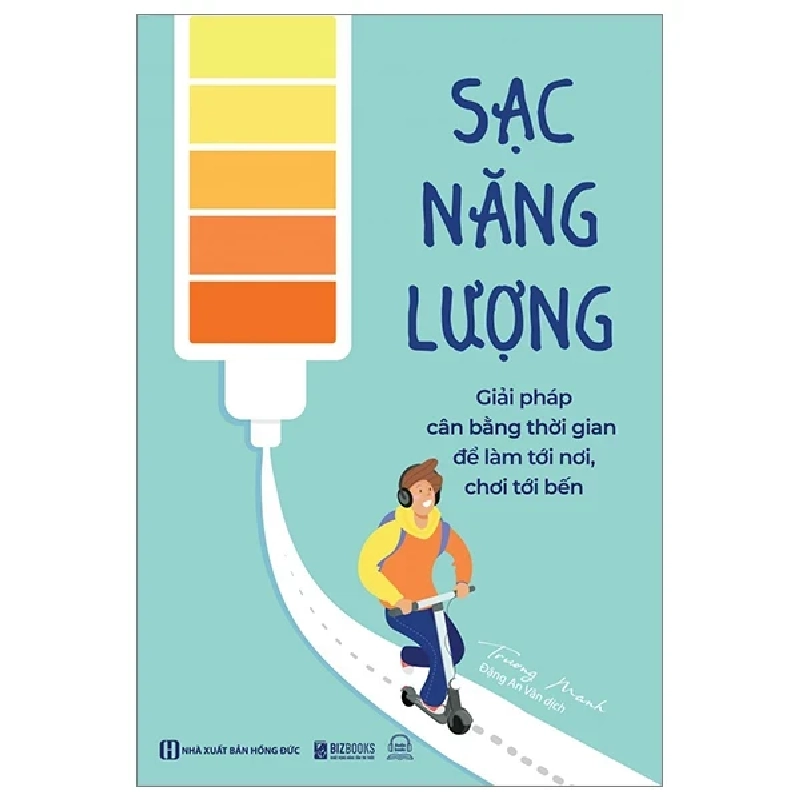 Sạc Năng Lượng - Giải Pháp Cân Bằng Thời Gian Để Làm Tới Nơi, Chơi Tới Bến - Trương Manh 282175