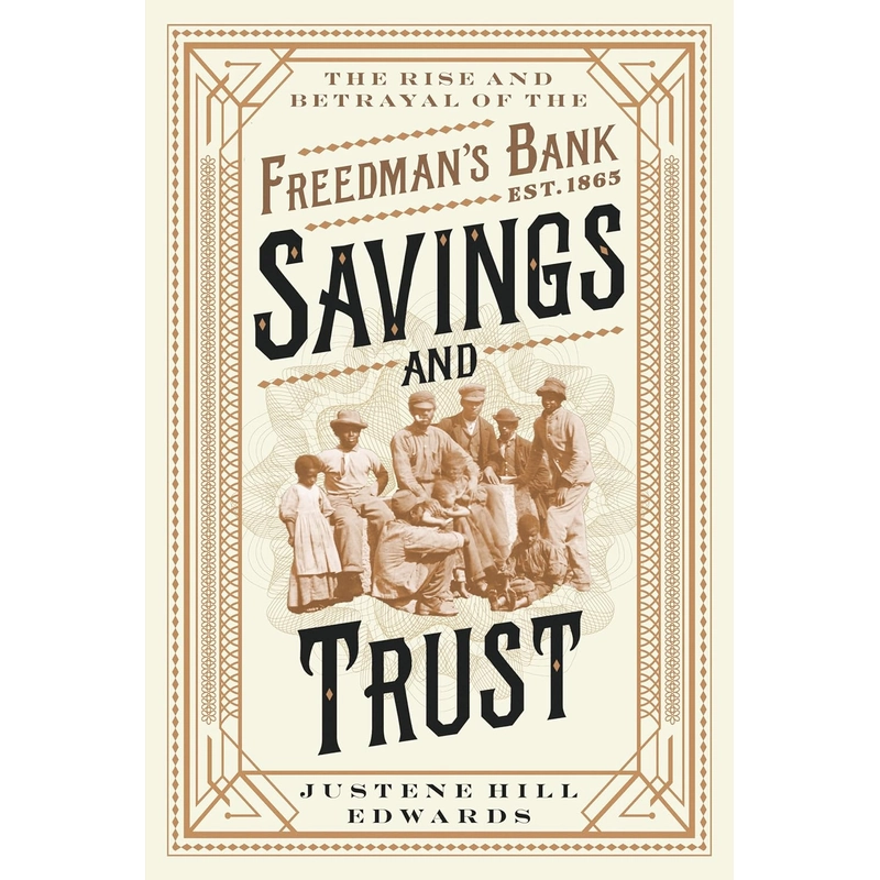 Savings and Trust: The Rise and Betrayal of the Freedman's Bank 385974