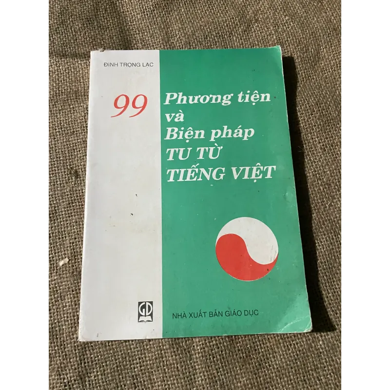 99 PHƯƠNG TIỆN VÀ BIÊN PHÁP TU TỪ TIẾNG VIỆT 574452