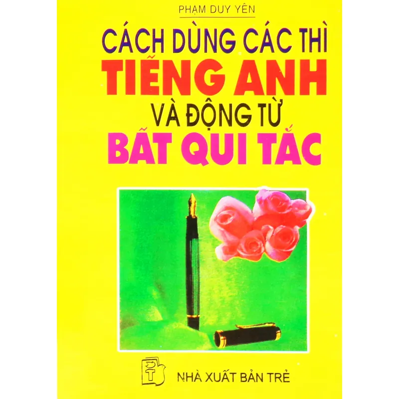 Cách dùng các thì tiếng Anh và động từ bất qui tắc xưa 567773