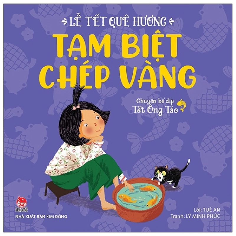 Lễ Tết Quê Hương - Tạm Biệt Chép Vàng - Chuyện Kể Dịp Tết Ông Táo - Lý Minh Phúc, Tuệ An (Mới 100%) Truyện thiếu nhi, NXB Kim Đồng - SÁCH ĐẠI HỌC 482787