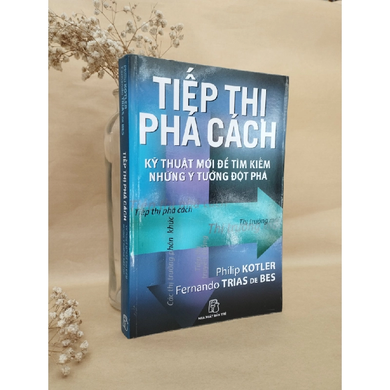 Tiếp thị phá cách: kỹ thuật mới để tìm kiếm những ý tưởng đột phá - Philip Kotler 126482