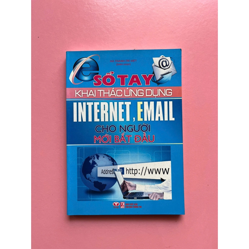 SỔ TAY KHAI THÁC ỨNG DỤNG INTERNET,EMAIL CHO NGƯỜI MỚI BẮT ĐẦU 523213