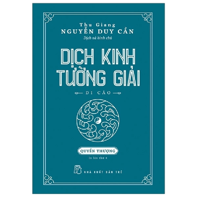 Dịch kinh tường giải - Quyển Thượng (BC) - Thu Giang Nguyễn Duy Cần (dịch và bình chú) - Nguyễn Hạnh (Hiệu đính) 2021 New 100% HCM.PO 343948