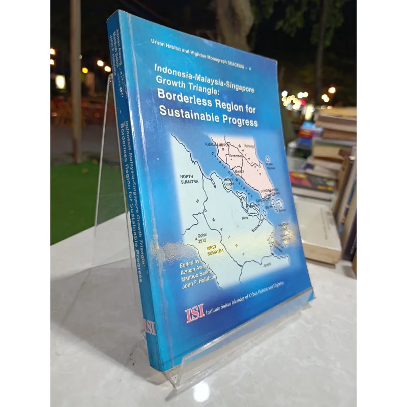 INDONESIA-MALAYSIA-SINGAPORE GROWTH TRIANGLE BORDERLESS REGION FOR SUSTAINABLE PROGRESS 558709