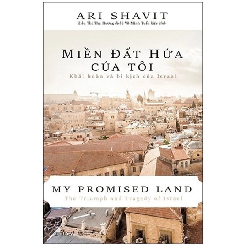 Miền Đất Hứa Của Tôi - Khải Hoàn Và Bi Kịch Của Israel (Tái Bản 2018) (Bìa Cứng) - Ari Shavit ASB.PO Oreka Blogmeo 230225 515364