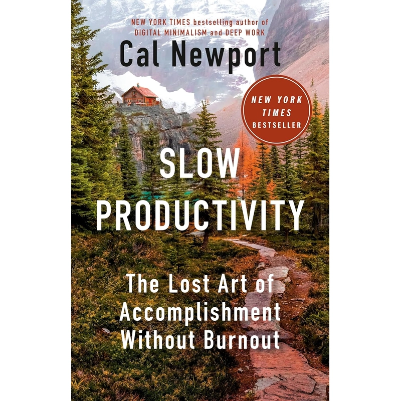 Slow Productivity: The Lost Art of Accomplishment Without Burnout 385932