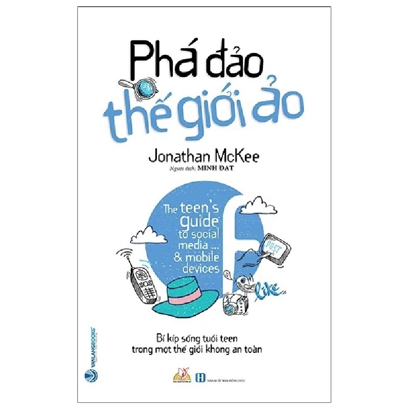 Phá Đảo Thế Giới Ảo - Bí Kíp Sống Tuổi Teen Trong Một Thế Giới Không An Toàn - Jonathan McKee 177391