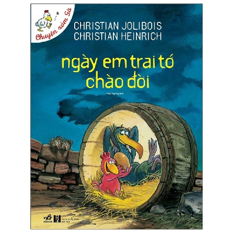 Chuyện xóm gà - Ngày em trai tớ chào đời (TB 58.000) - Christian Jolibois & Christian Heinrich 2021 New 100% HCM.PO 30337