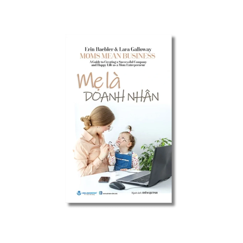 Mẹ là doanh nhân - Erin Baebler ; Lara Galloway Vanvosach 722055