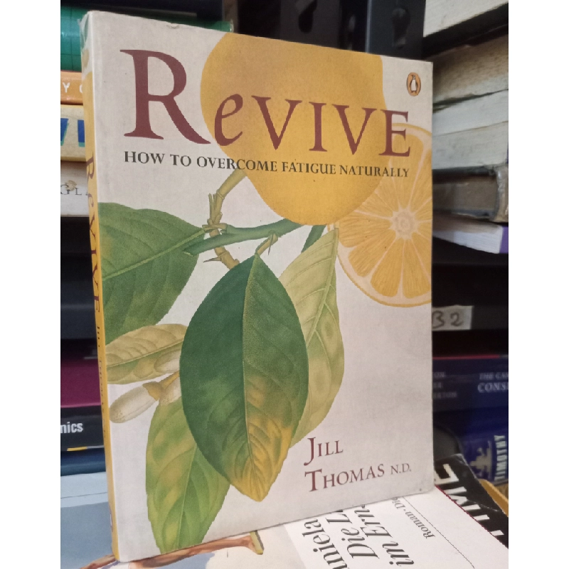 Revive: How To Overcome Fatigue Naturally - Jill Thomas N.D. 449134