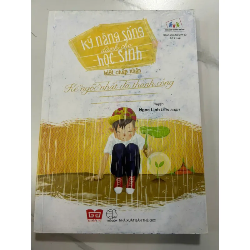 Kỹ Năng Sống Cho Học Sinh: Kẻ Ngốc Nhất Đã Thành Công - Ngọc Linh (biên soạn) 605810