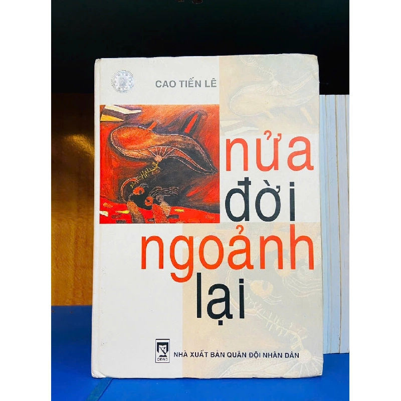 Nửa đời ngoảnh lại - Cao Tiến Lê - VĂN HỌC - VAVO2011-85 921812