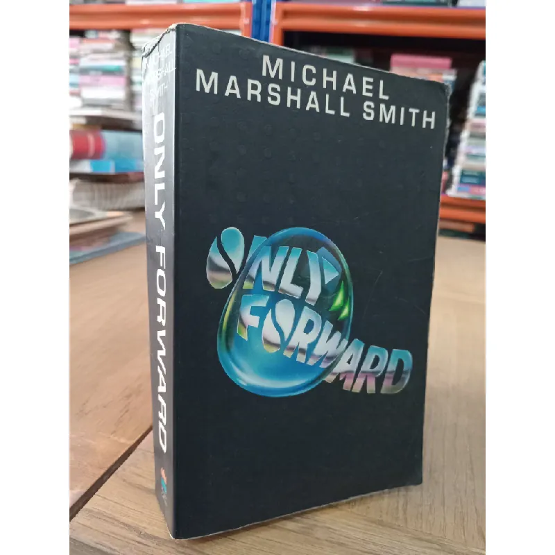 Only forward - Michael Marshall Smith 569278