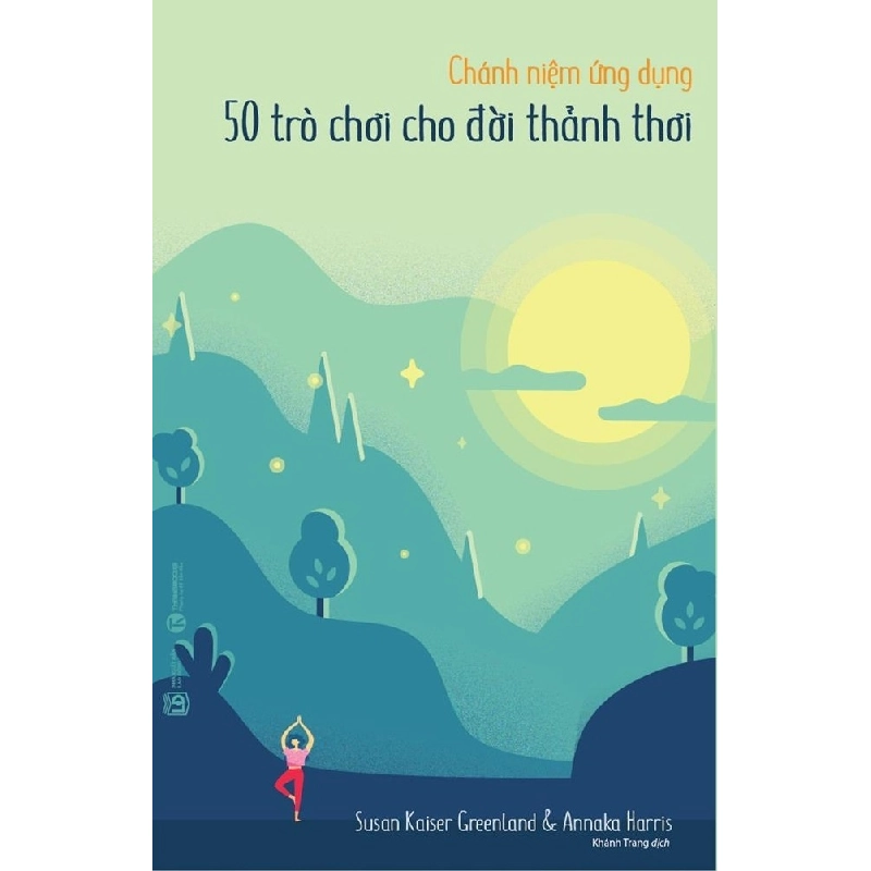 Chánh Niệm Ứng Dụng - 50 Trò Chơi Cho Đời Thảnh Thơi - Susan Kaiser Greenland, Annaka Harris ASB.PO Oreka Blogmeo 230225 394555