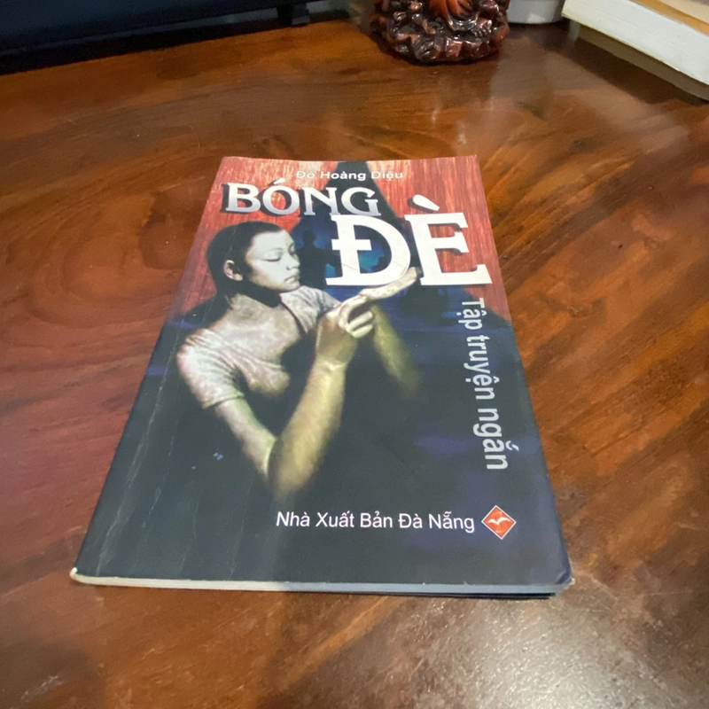 BÓNG ĐÈ - TẬP TRUYỆN CỦA ĐỖ HOÀNG DIỆU (XB 2006) 464322