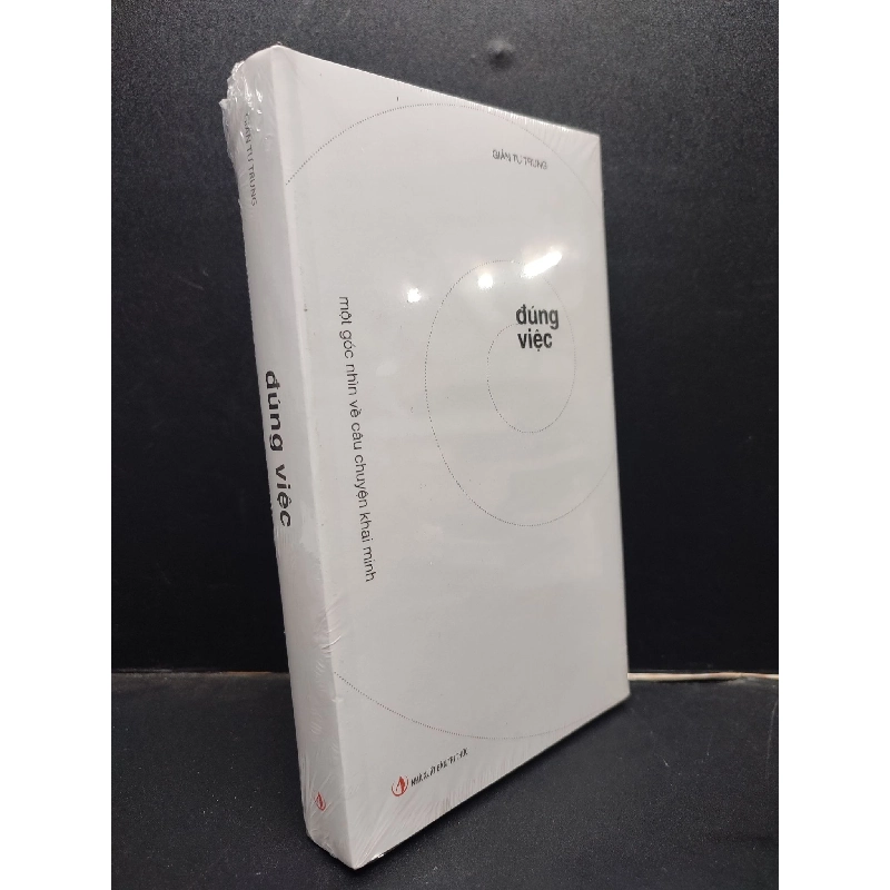 Đúng việc một góc nhìn về câu chuyện khai minh (bìa cứng) - Giản Tư Trung mới 100% HCM0805 kỹ năng 914250