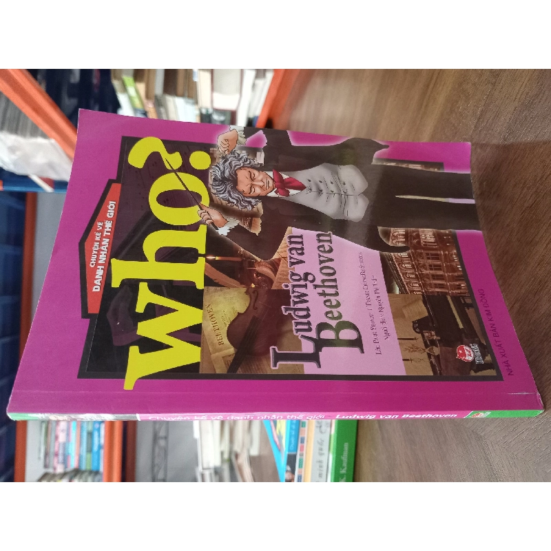 Who? Chuyện kể về danh nhân thế giới - Nguyễn Thị Thắm dịch 474273