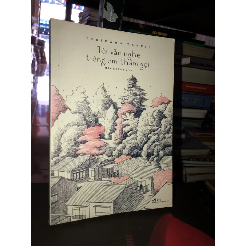 Tôi vẫn nghe tiếng em thầm gọi - Ichikawa Takuji 992476