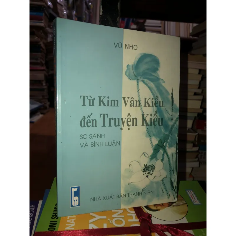 Từ Kim Vân Kiều đến Truyện Kiều so sánh và bình luận - Vũ Nho 1029685