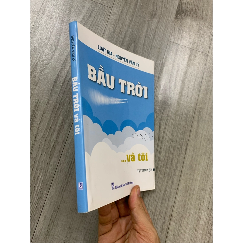 Bầu trời và tôi - nguyễn văn lý tự truyện. Có chữ ký tặng tác giả. 999 458984