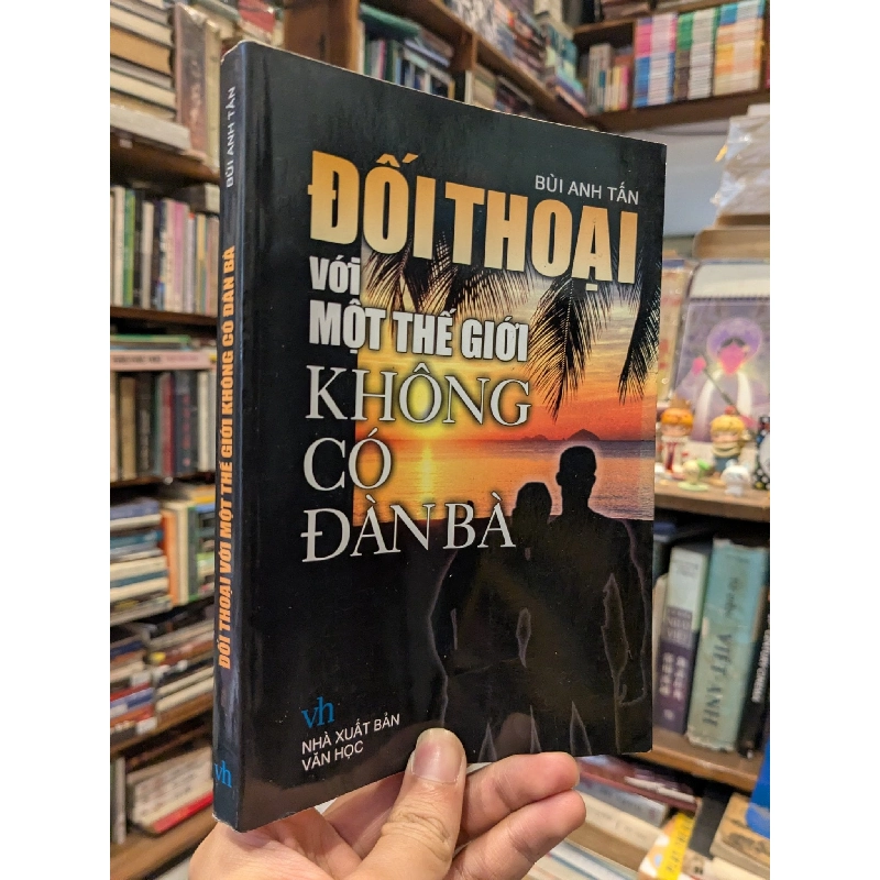 Đối thoại với một thế giơi không có đàn bà - Bùi Anh Tấn 785291