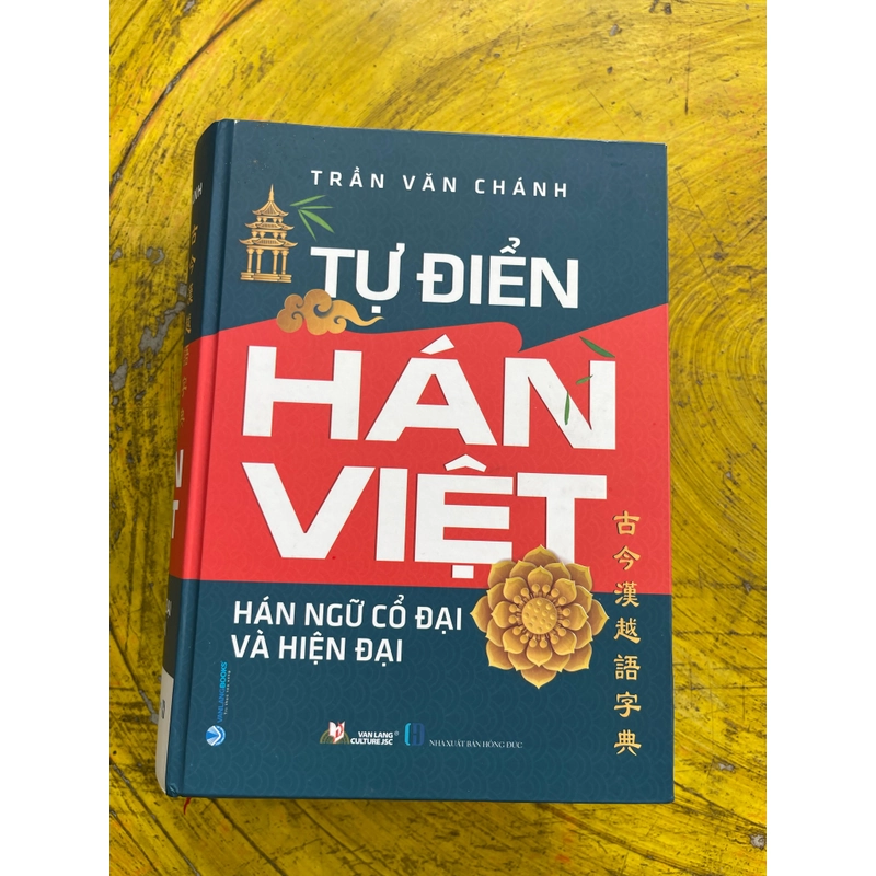 TỰ ĐIỂN HÁN VIỆT HÁN NGỮ CỔ ĐẠI VÀ HIỆN ĐẠI- TRẦN VĂN CHÁNH 531149