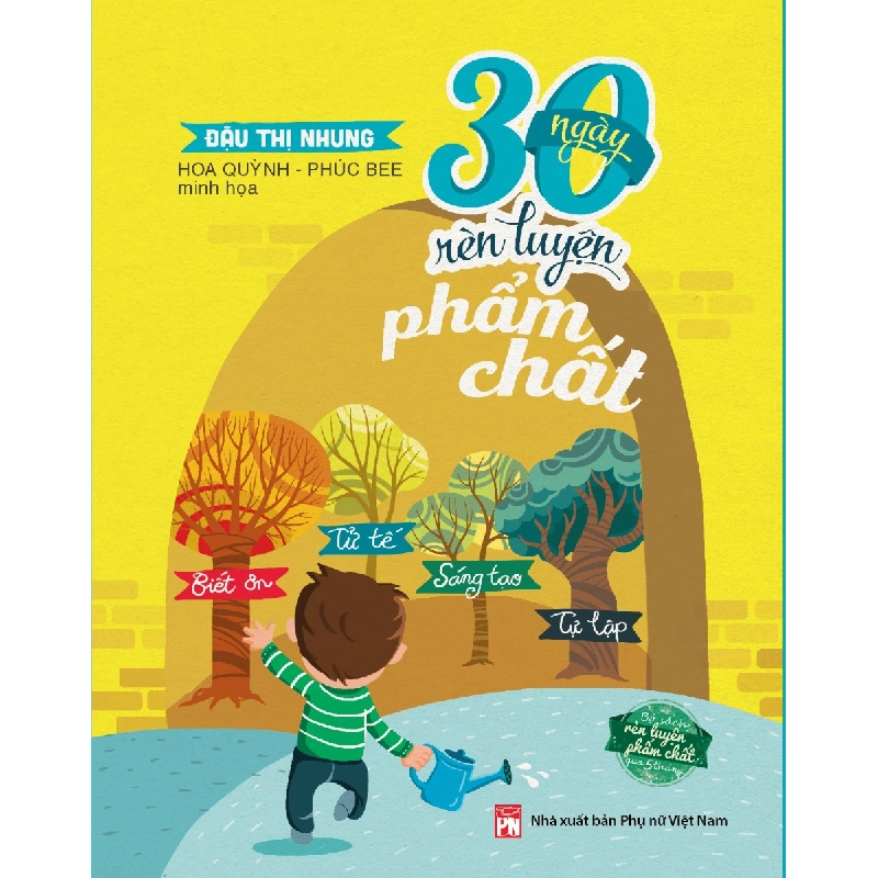 30 ngày rèn luyện phẩm chất - Biết ơn, tử tế, sáng tạo, độc lập - TG Nhung Đậu 520514