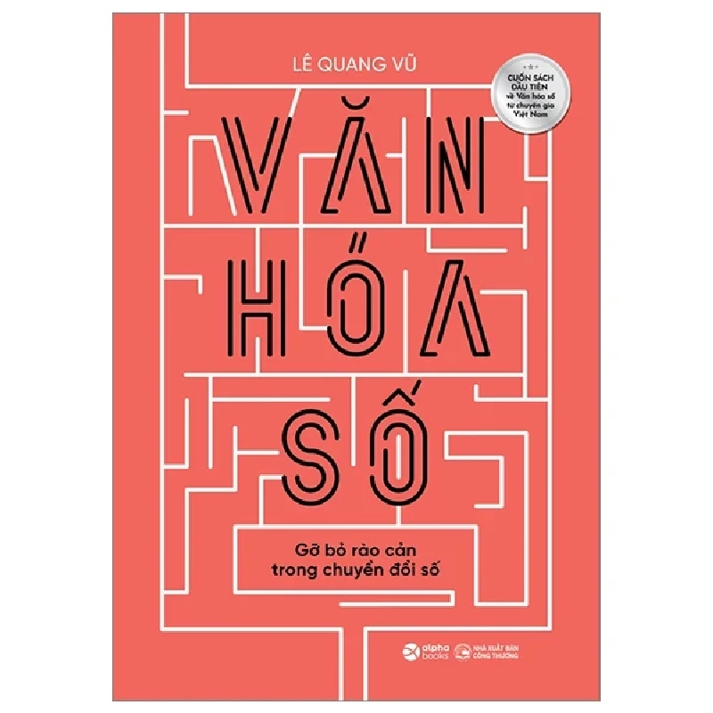 Văn Hoá Số - Gỡ Bỏ Rào Cản Trong Chuyển Đổi Số - Lê Quang Vũ 401859
