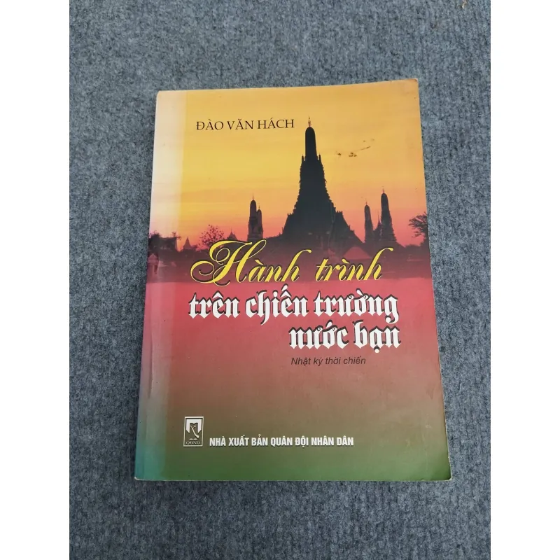 HÀNH TRÌNH TRÊN CHIẾN TRƯỜNG NƯỚC BẠN. NHẬT KÝ THỜI CHIẾN - ĐÀO VĂN HÁCH 990649