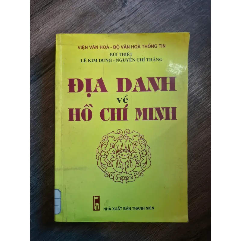 Địa Danh Về Hồ Chí Minh - Bùi Thiết - Lê Kim Dung - Nguyễn Chí Thắng 728967