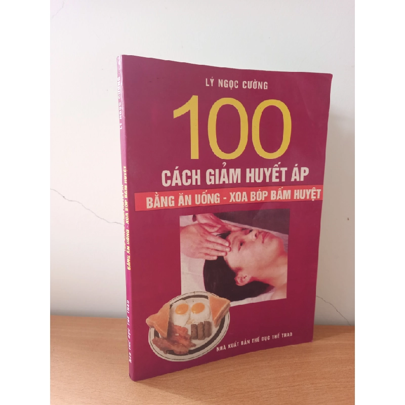 [Phiên Chợ Sách Cũ] 100 Cách Giảm Huyết Áp Bằng Ăn Uống - Xoa Bóp Bấm Huyệt (2002) - Lý Ngọc Cường S2508 544571