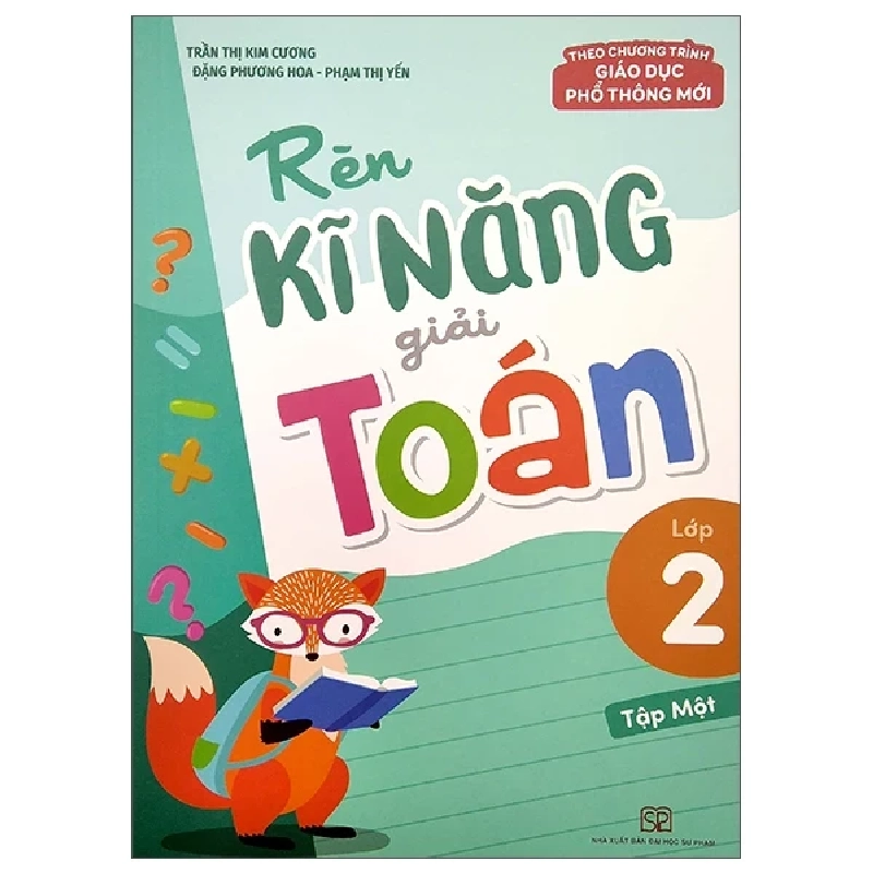 Rèn Kĩ Năng Giải Toán Lớp 2 - Tập 1 (Theo Chương Trình Giáo Dục Phổ Thông Mới) - Trần Thị Kim Cương, Đặng Phương Hoa, Phạm Thị Yến 299954