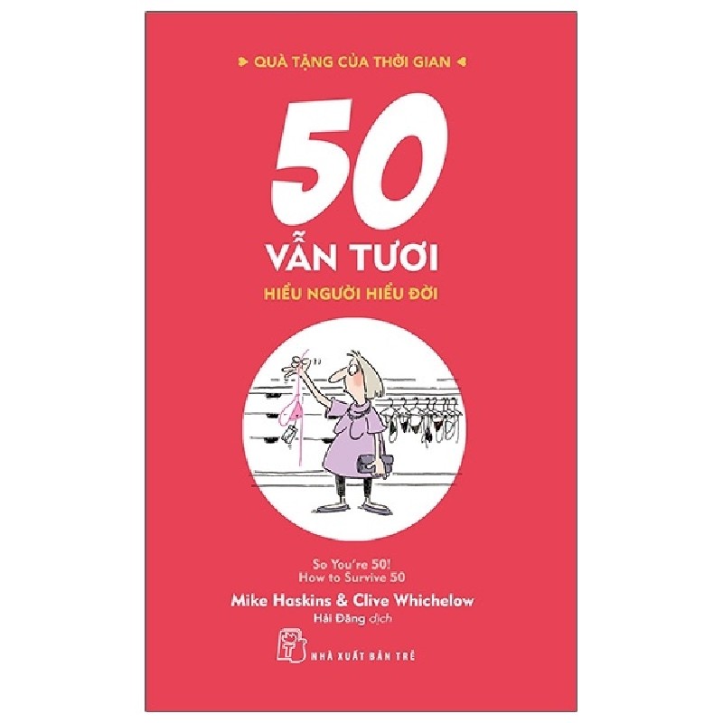 Quà Tặng Của Thời Gian - 50 Vẫn Tươi - Hiểu Người Hiểu Đời - Clive Whichelow, Mike Haskins 133081