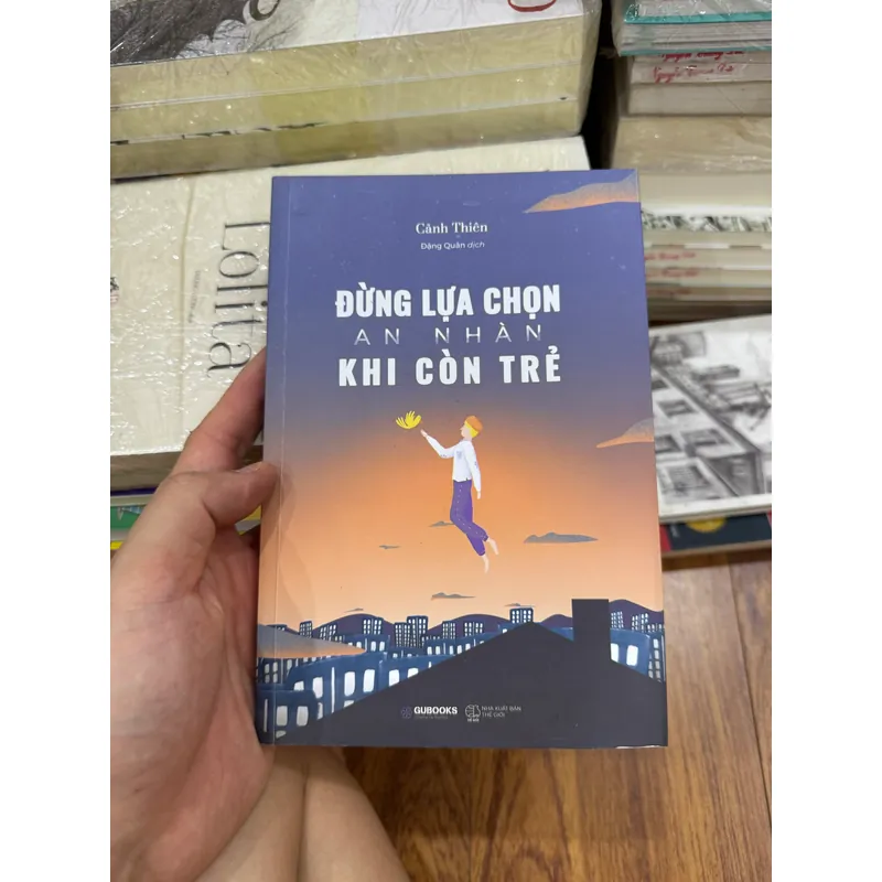Đừng lựa chọn an nhàn khi còn trẻ 559119