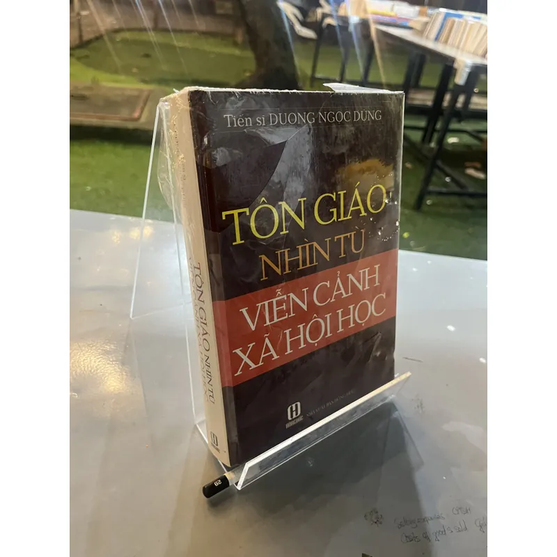 TÔN GIÁO NHÌN TỪ VIỄN CẢNH XÃ HỘI HỌC - DƯƠNG NGỌC DŨNG 731254