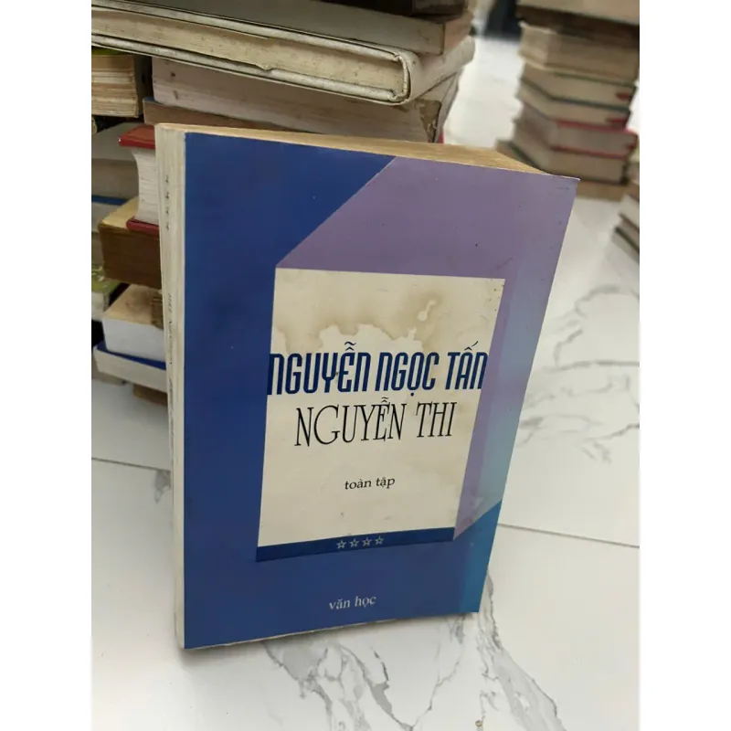 NGUYỄN NGỌC TẤN - NGUYỄN THI toàn tập - Nguyễn Ngọc Tấn (Nguyễn Thi) - Tuyển tập 655104