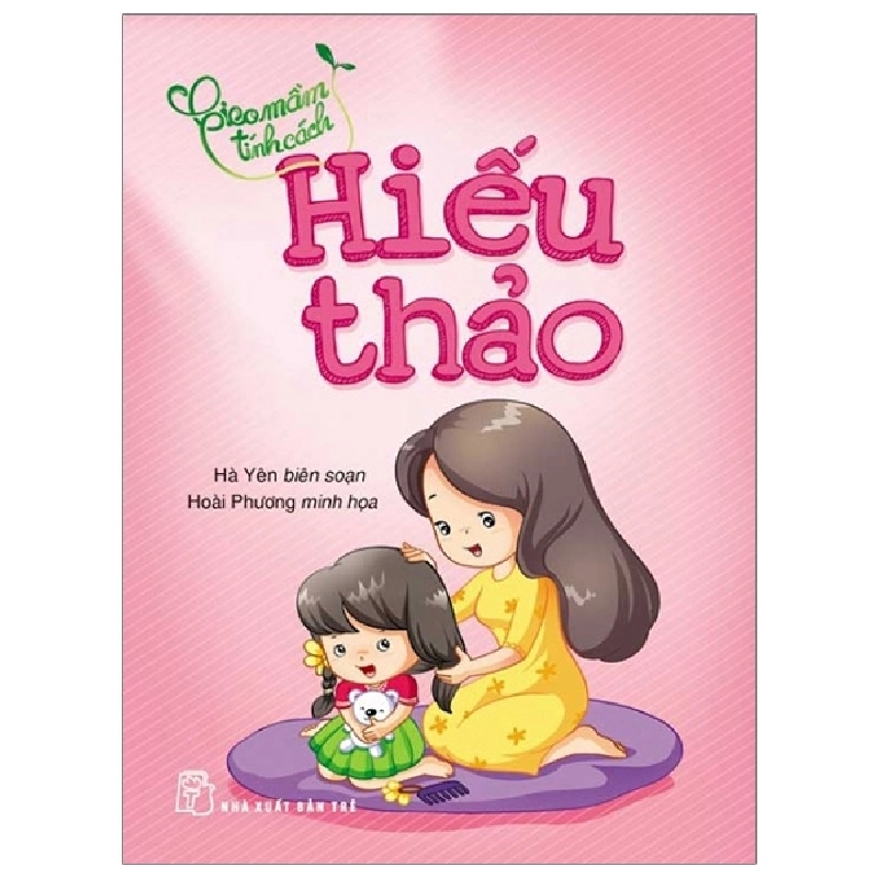 Gieo mầm tính cách: Hiếu thảo - Hà Yên, Hoài Phương 2023 New 100% HCM.PO 57032